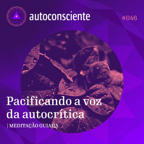 Capa - Pacificando a voz da autocrítica | Meditação guiada