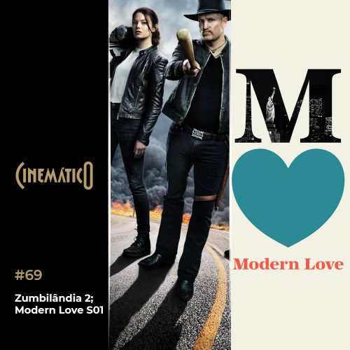 Capa podcast - Zumbilândia 2; Modern Love S01 Capa - Zumbilândia 2; Modern Love S01