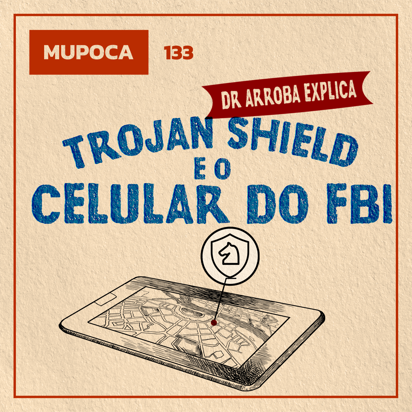 Capa - Dr. Arroba explica: Trojan Shield e o celular do FBI