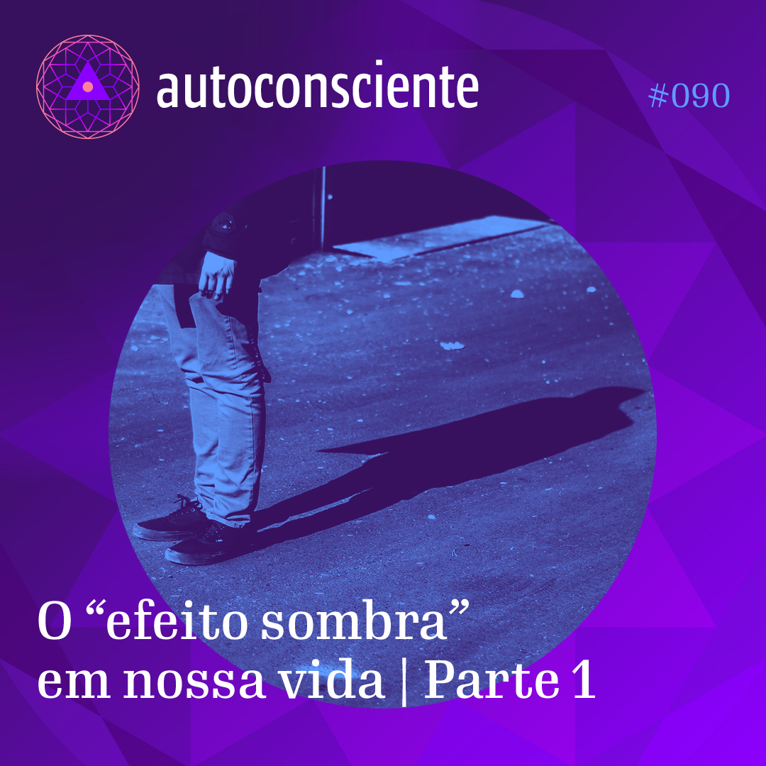 Capa - O “efeito sombra” em nossa vida | Parte 1