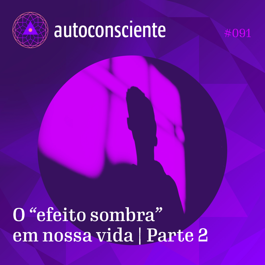 Capa - O “efeito sombra” em nossa vida | Parte 2