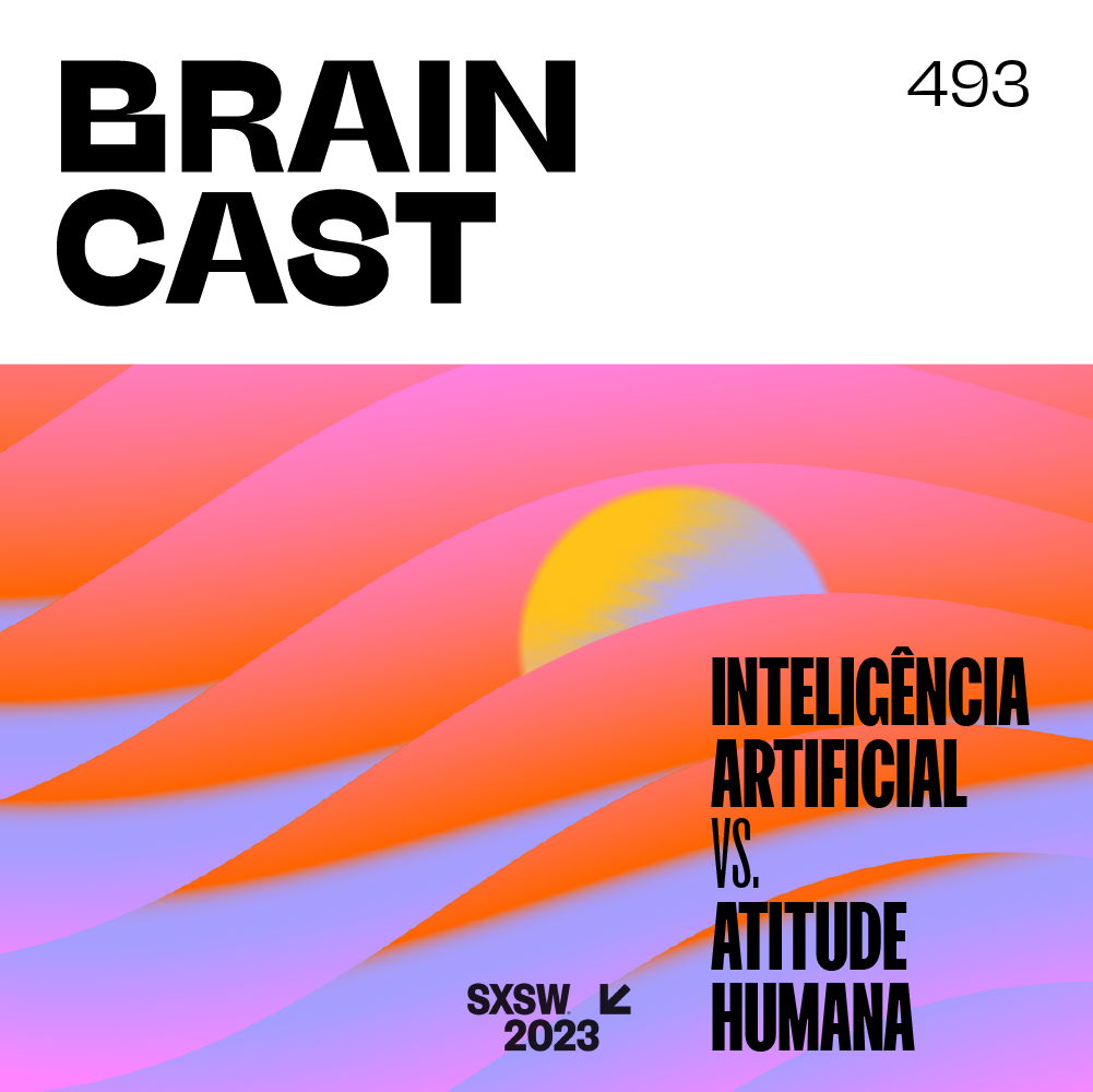 Capa - Inteligência Artificial vs. Atitude Humana [Edição SXSW 2023]