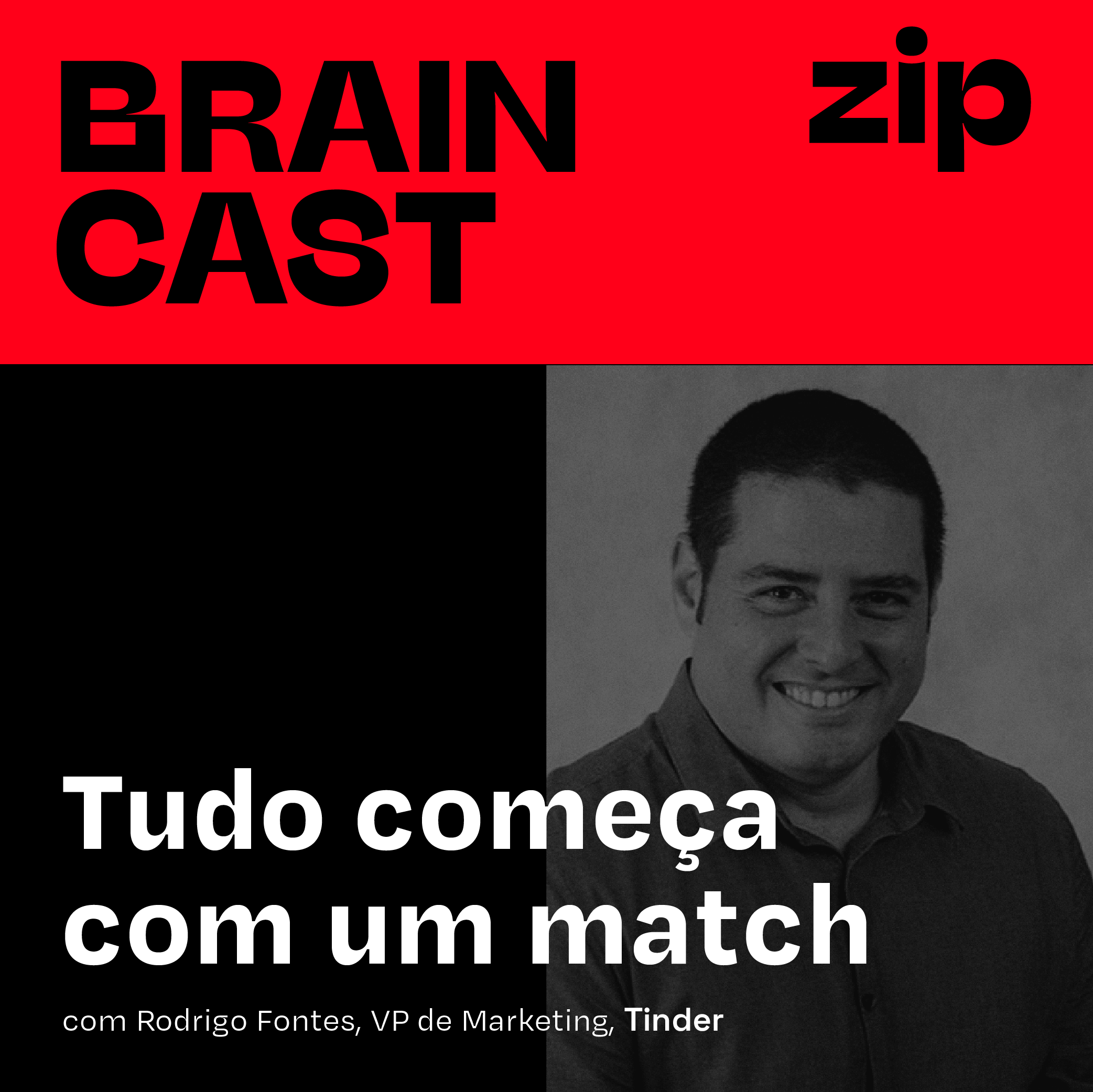Capa - Tudo começa com um match | com Rodrigo Fontes, VP de Marketing, Tinder