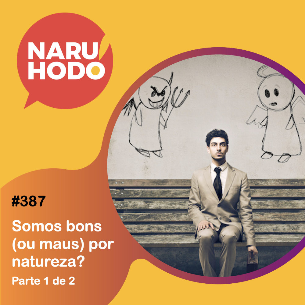 Capa - Somos bons (ou maus) por natureza? - Parte 1 de 2