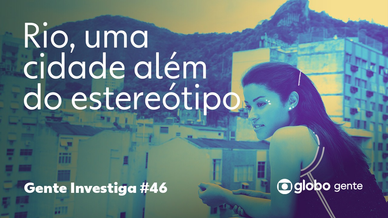 Gente Investiga – Rio, uma cidade além do estereótipo