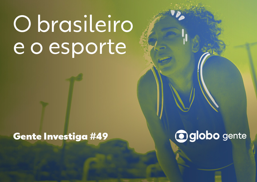 Gente Investiga – O Brasileiro e o Esporte