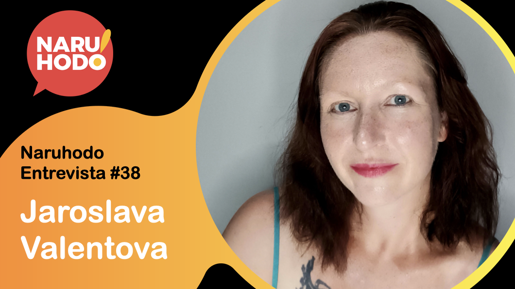 Naruhodo Entrevista #38: Jaroslava Valentova
