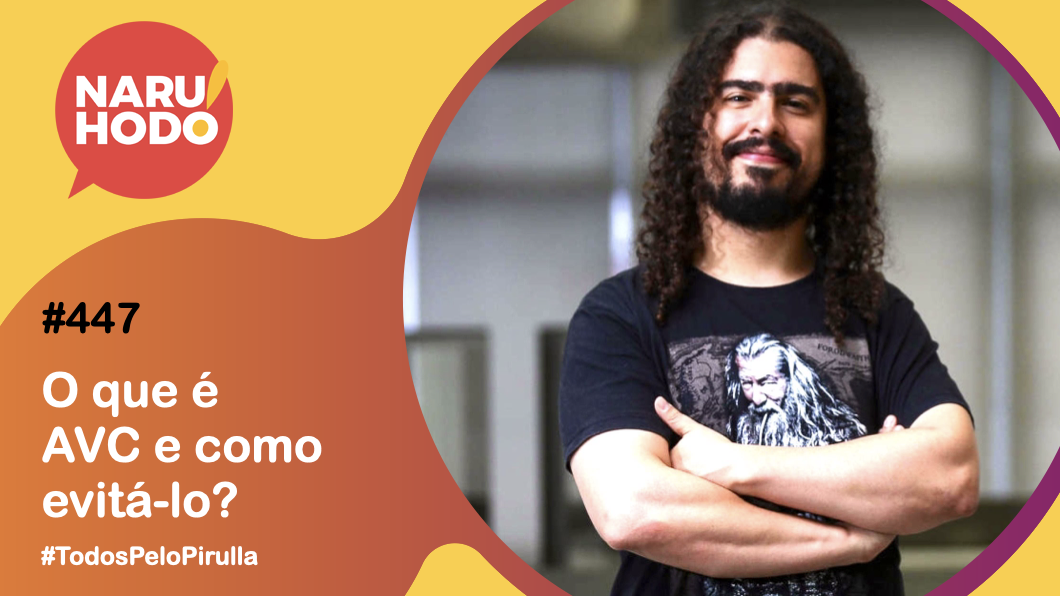Naruhodo #447 – O que é AVC e como evitá-lo? #TodosPeloPirulla