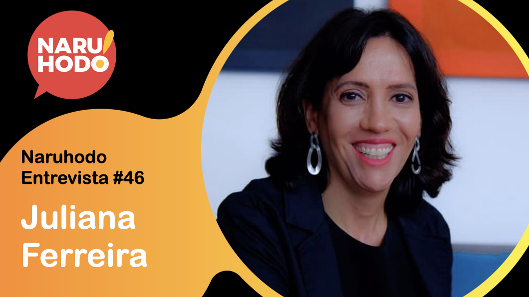 Naruhodo Entrevista #46: Juliana Ferreira