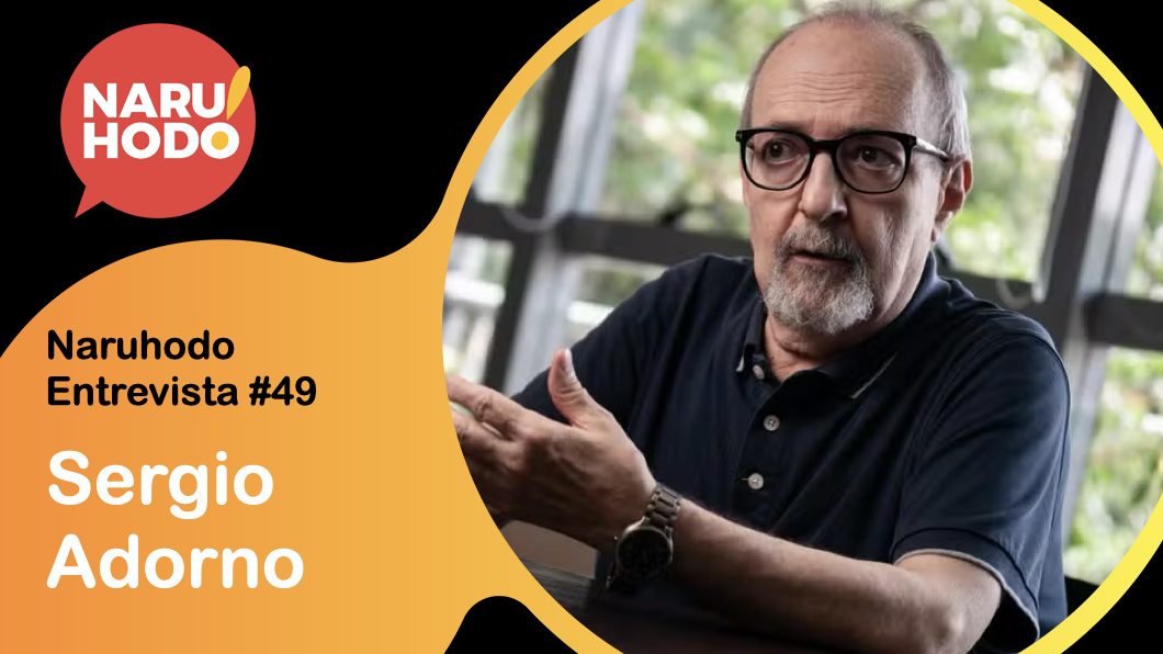 Naruhodo Entrevista #49: Sergio Adorno
