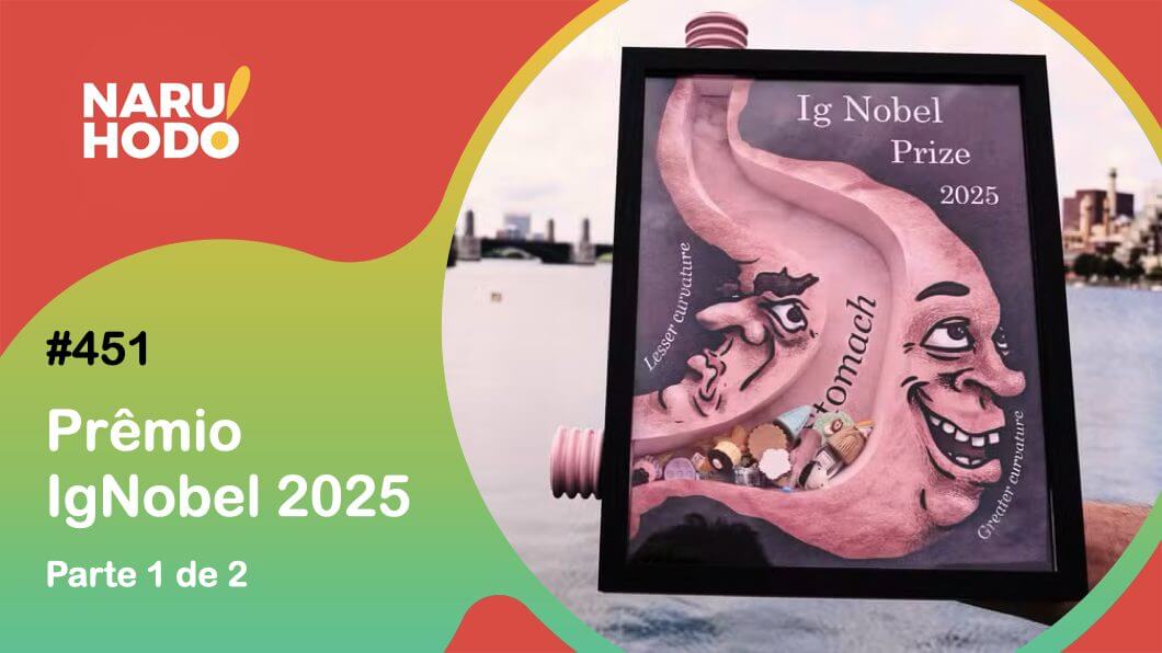 Naruhodo #451 – Prêmio IgNobel 2025 – Parte 1 de 2