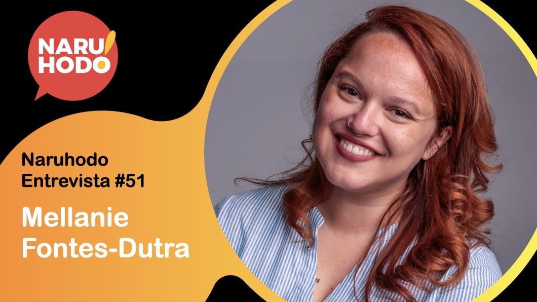 Naruhodo Entrevista #51: Mellanie Fontes-Dutra