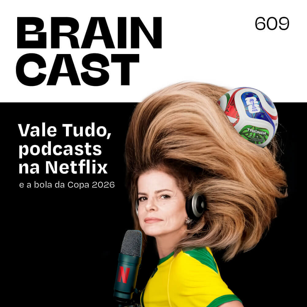 Capa - Vale Tudo, podcasts na Netflix e a bola da Copa 2026