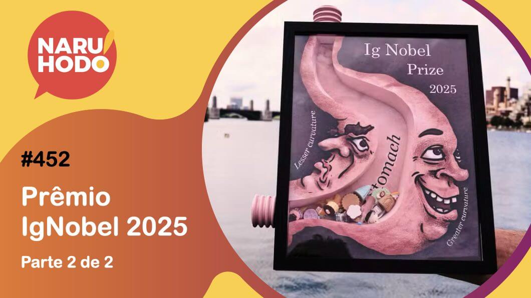 Naruhodo #452 – Prêmio IgNobel 2025 – Parte 2 de 2
