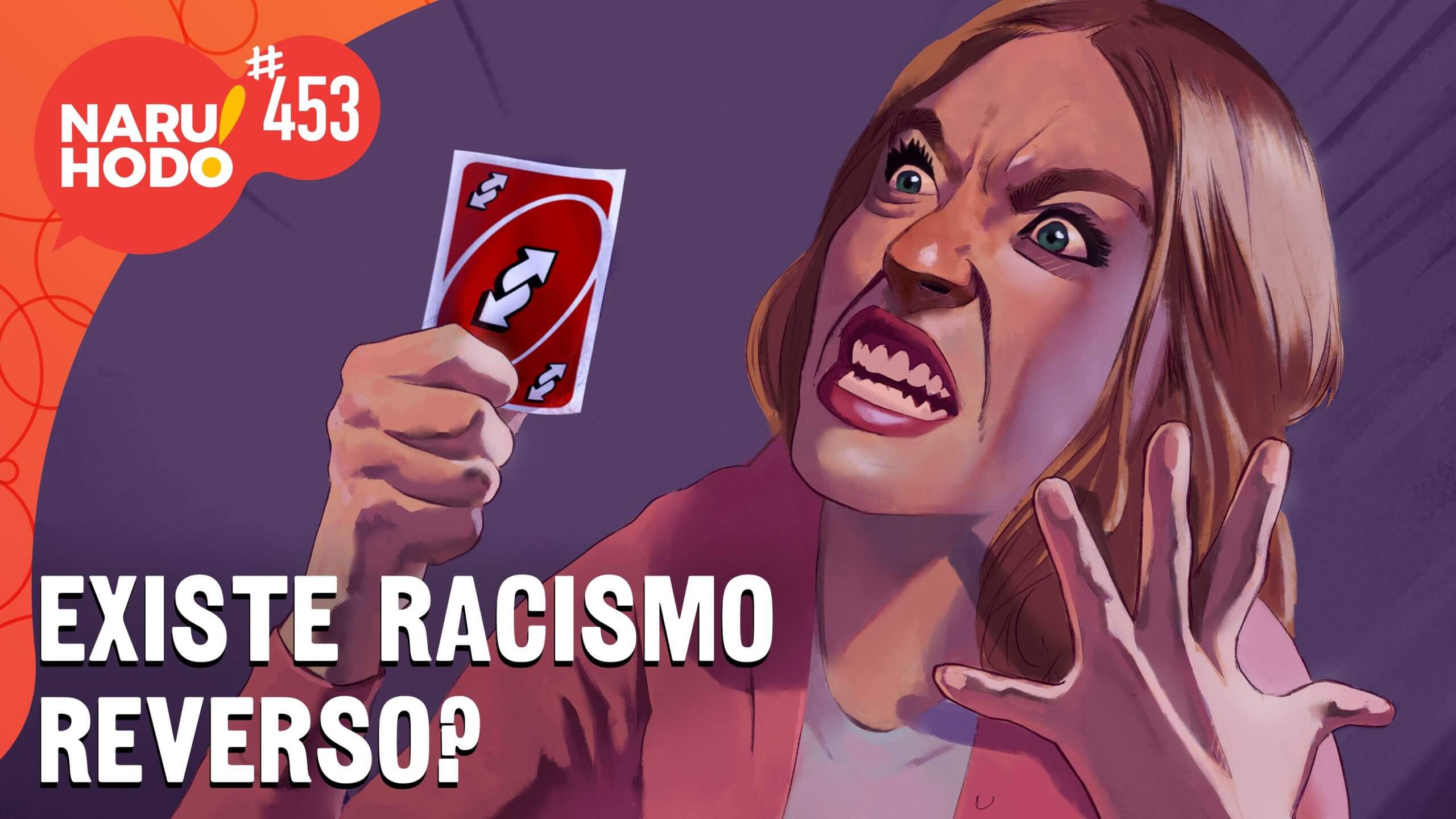 Naruhodo #453 – Existe racismo reverso?