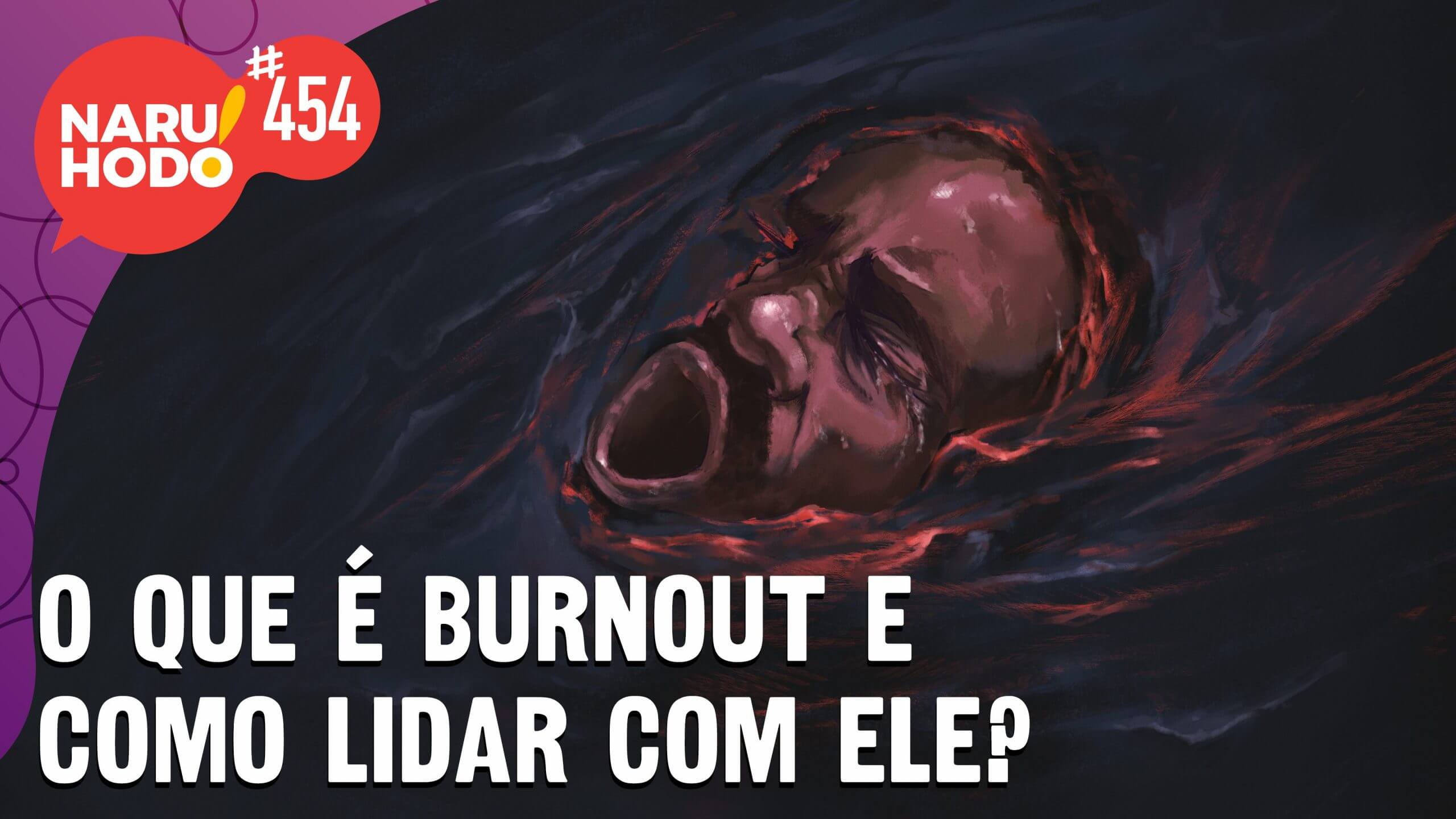 Naruhodo #454 – O que é burnout e como lidar com ele?