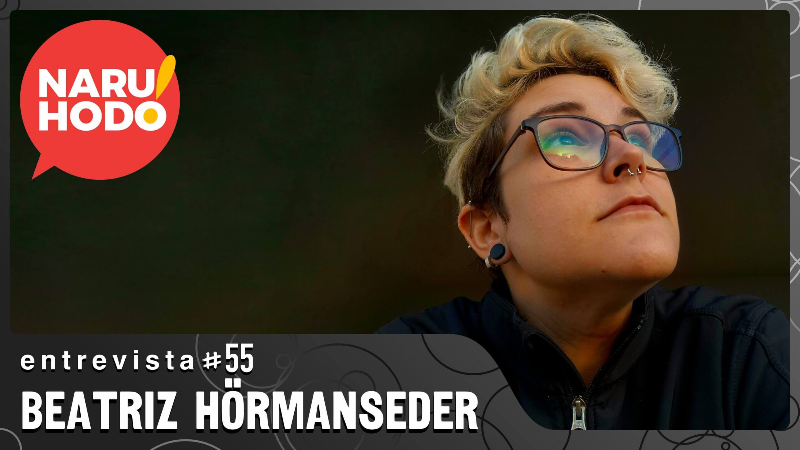 Naruhodo Entrevista #55: Beatriz Hörmanseder