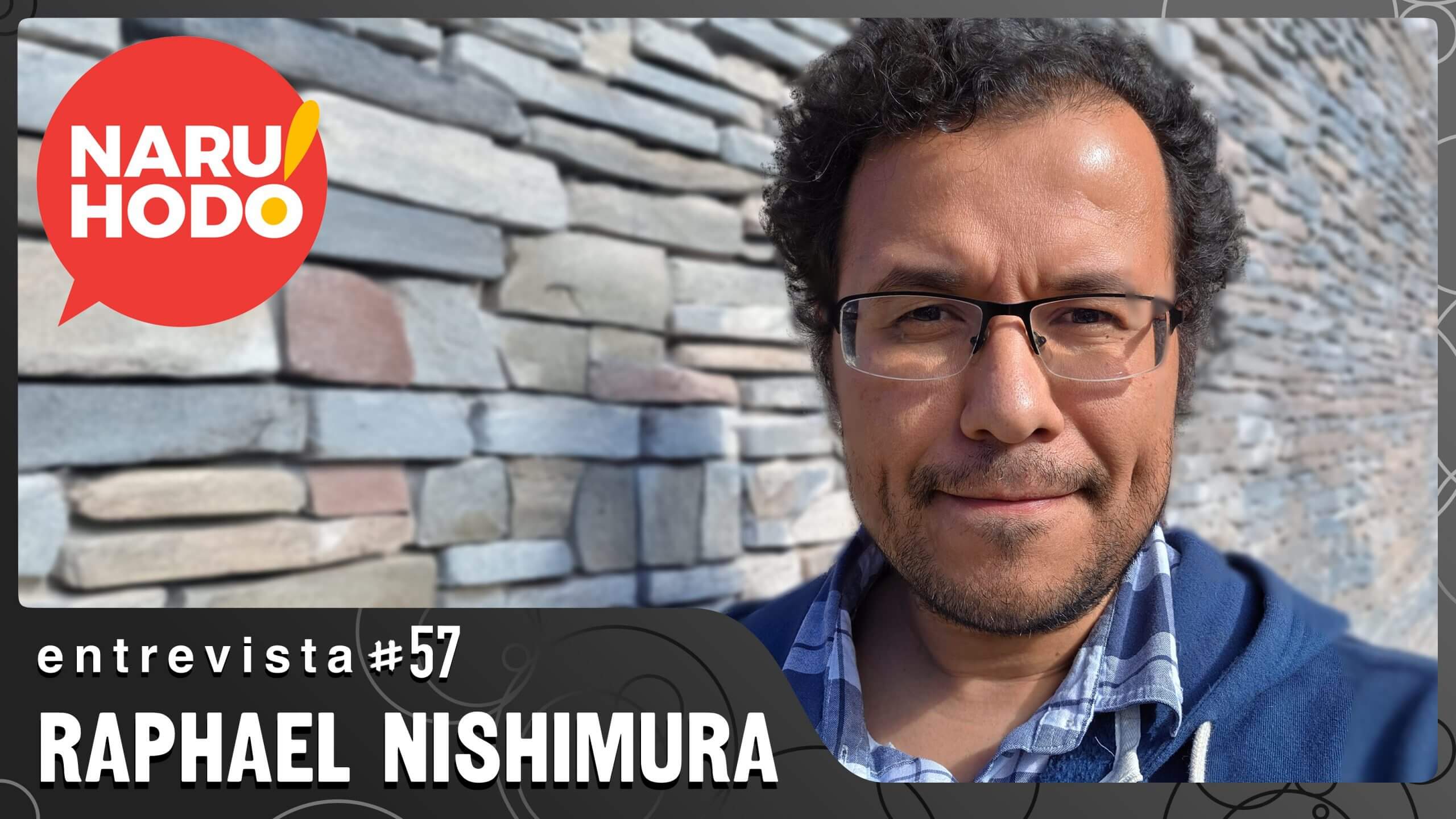 Naruhodo Entrevista #57: Raphael Nishimura