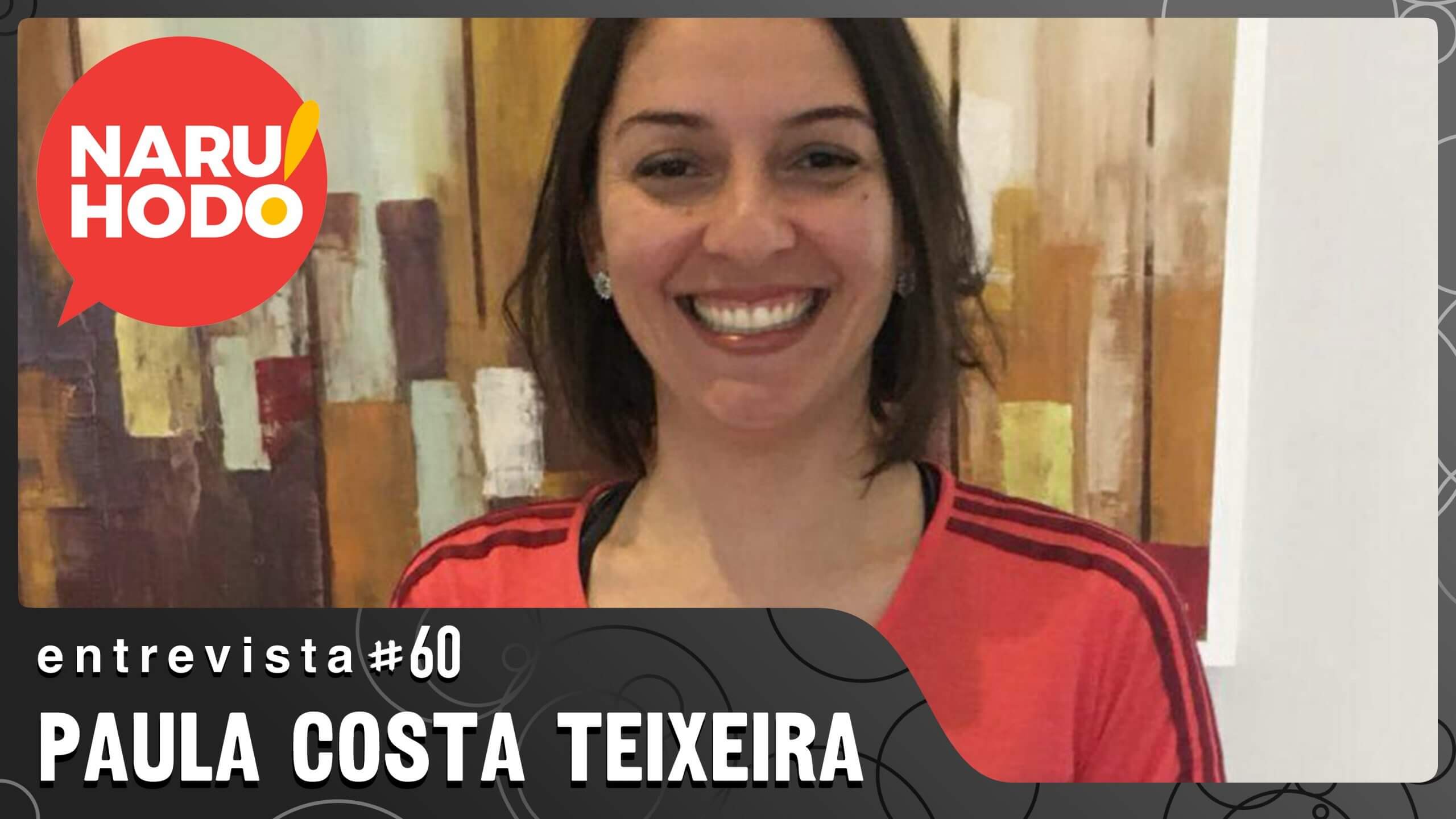 Naruhodo Entrevista #60: Paula Costa Teixeira