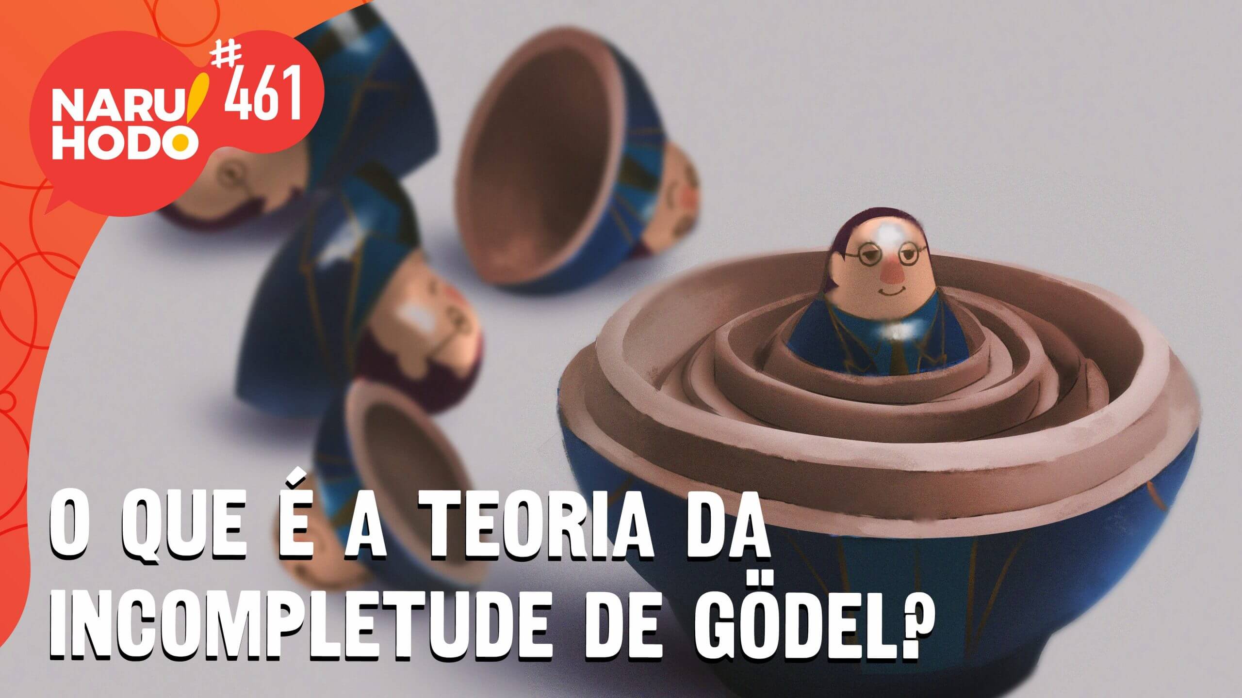 Naruhodo #461 – O que é a teoria da Incompletude de Godel?