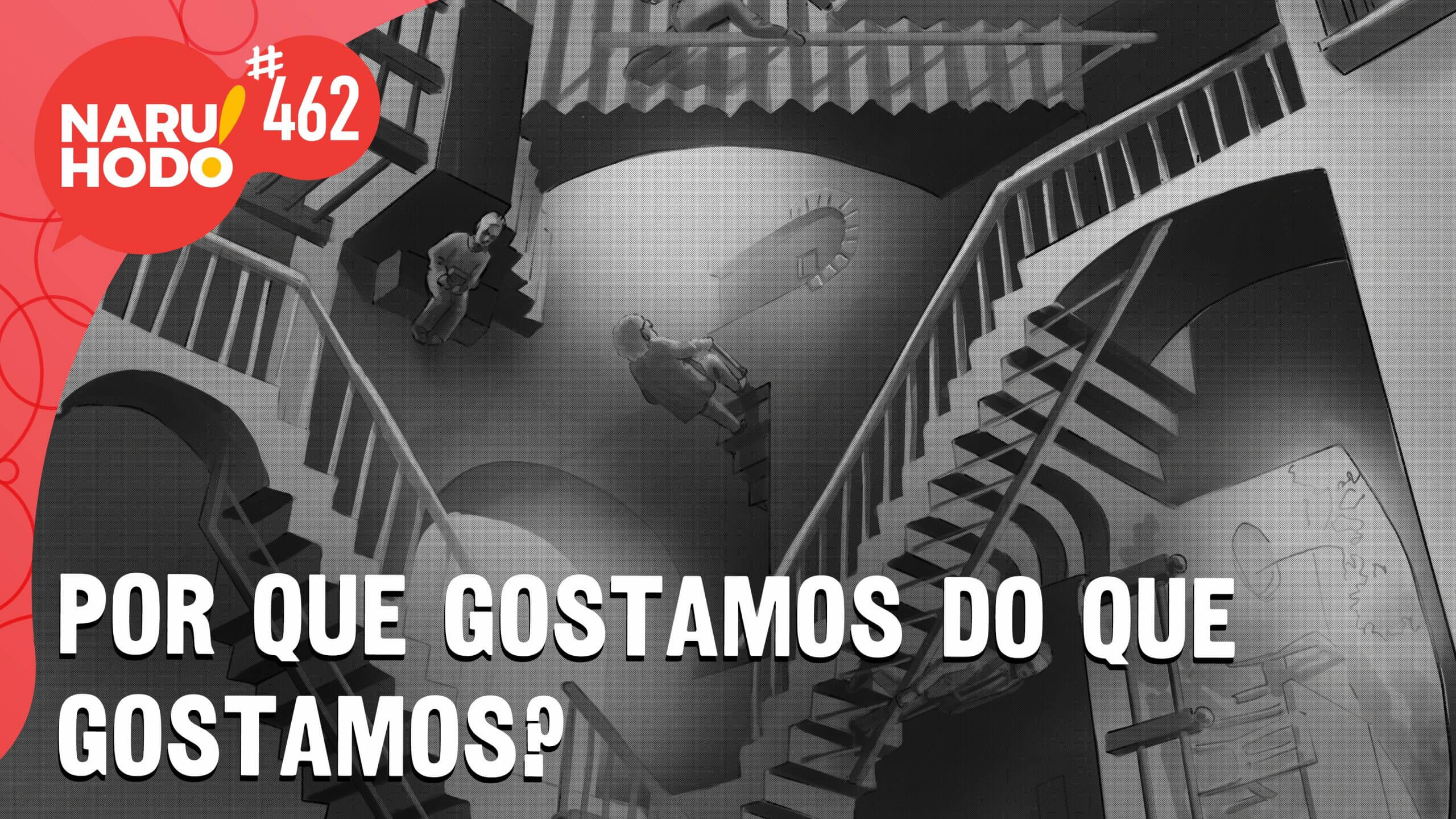 Naruhodo #462 – Por que gostamos do que gostamos?