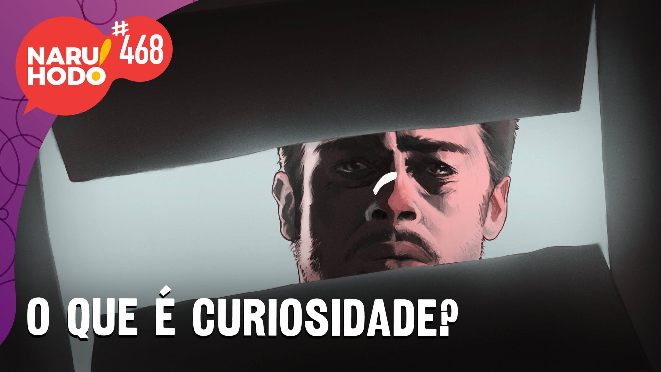 Naruhodo #468 – O que é a curiosidade?